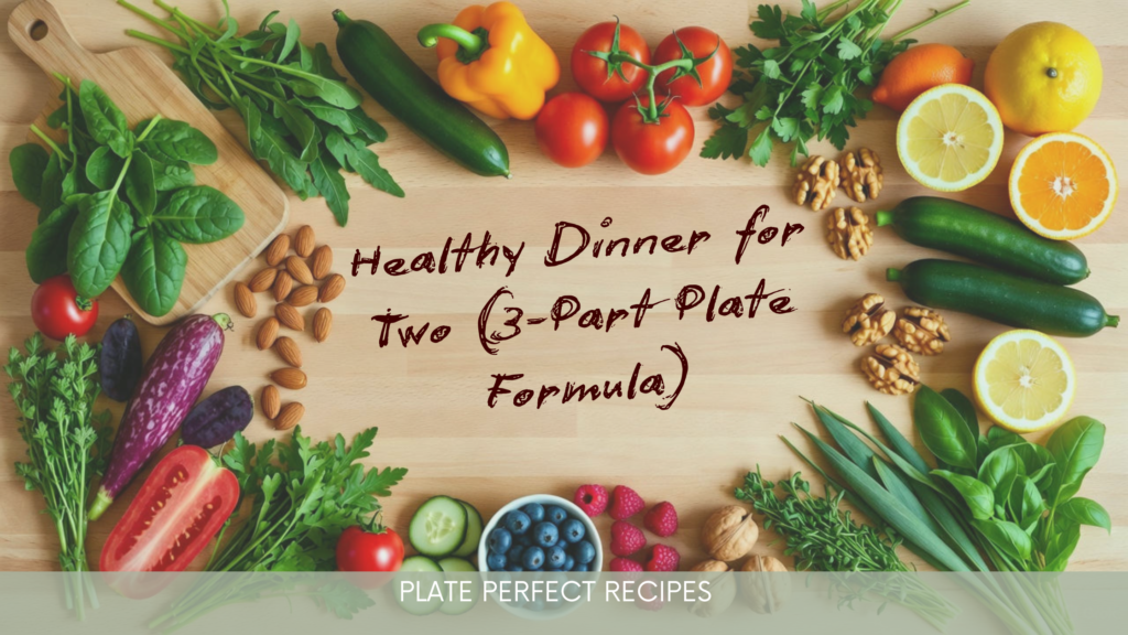 Healthy Dinner for Two Using the 3-Part Plate Method